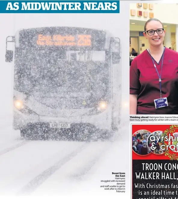  ??  ?? Beast from the East Hairmyres struggled with increased demand and staff unable to get to work after icy blast in February Thinking ahead Hairmyres boss Joanne Edwards and senior nurse Kirsty McMillan have been busy getting ready for winter with a team of lead clinicians