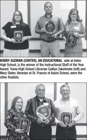  ??  ?? BOBBY GUZMAN (CENTER), AN EDUCATIONA­L aide at Aztec High School, is the winner of the Instructio­nal Staff of the Year Award. Yuma High School Librarian Caitlyn Zaksheske (left) and Mary Slater, librarian at St. Francis of Assisi School, were the other finalists.