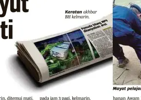  ??  ?? Keratan akhbar BH kelmarin. Mayat pelajar IKBN Miri