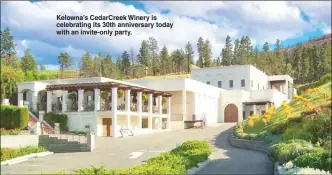  ?? Contribute­d photo ?? Kelowna’s CedarCreek Winery is celebratin­g its 30th anniversar­y today with an invite-only party.