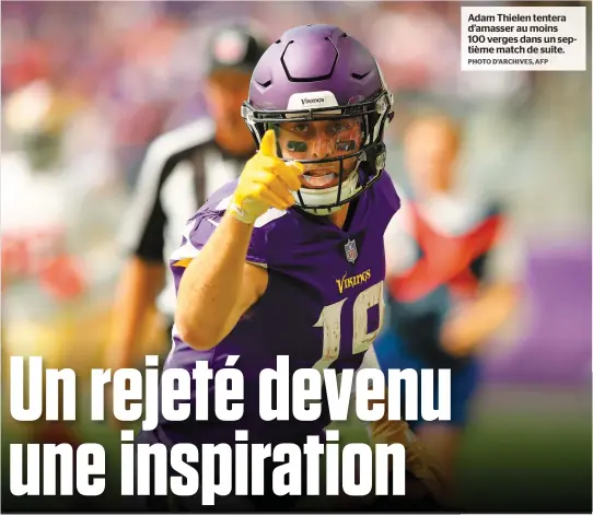  ?? PHOTO D’ARCHIVES, AFP ?? Adam Thielen tentera d’amasser au moins 100 verges dans un septième match de suite.