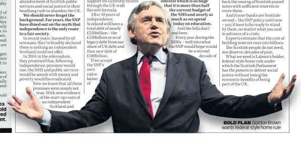  ??  ?? BOLD PLAN Gordon Brown wants federal-style home rule