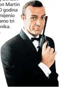  ??  ?? I SEAN CONNERY IMA Za potrebe JEDNOG snimanja filma napravili su dva primjerka DB5. Iako nije iz filma, i Connery je vlasnik klasičnog Aston
Martina DB5.