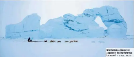  ?? FOTO: ROŽLE BREGAR ?? Grenlandci so si pred leti zagotovili, da jih priznavajo kot narod.