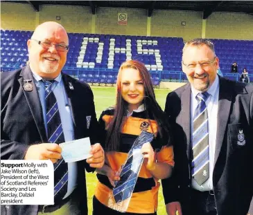  ??  ?? Support Molly with Jake Wilson (left), President of the West of Scotland Referees’ Society and Les Barclay, Dalziel president