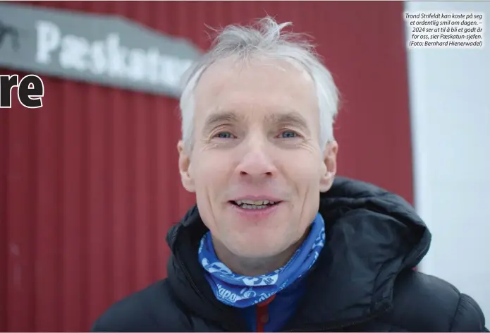  ?? ?? Trond Strifeldt kan koste på seg et ordentlig smil om dagen. – 2024 ser ut til å bli et godt år for oss, sier Pæskatun-sjefen. (Foto: Bernhard Hienerwade­l)