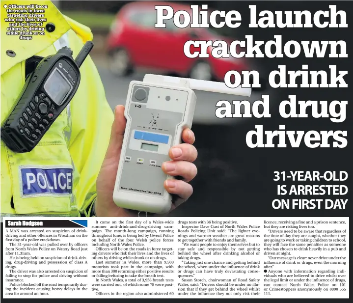  ??  ?? Officers will be on the roads in force targeting drivers who risk their lives and the lives of others by driving while drunk or on drugs