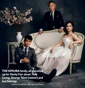  ?? PHOTO COURTESY OF LUKE FONTANA ?? THE KIMURA family, all glammed up for Vanity Fair shoot: Telly Leung, George Takei (center) and Lea Salonga