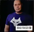  ??  ?? BRAD FRASER 30