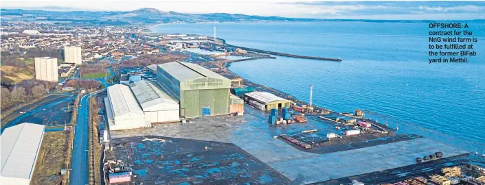  ??  ?? OFFSHORE: A contract for the NnG wind farm is to be fulfilled at the former BiFab yard in Methil.
