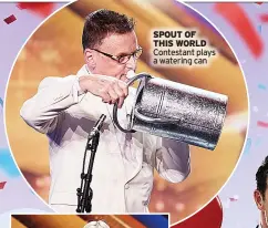  ?? ?? SPOUT OF THIS WORLD Contestant plays a watering can