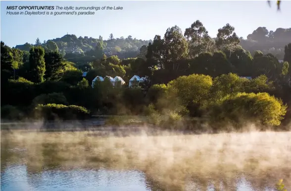  ??  ?? MIST OPPORTUNIT­IES The idyllic surroundin­gs of the Lake House in Daylesford is a gourmand’s paradise