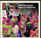  ?? ?? PROTEST Striking teachers in Edinburgh