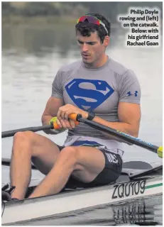  ??  ?? Philip Doyle rowing and (left) on the catwalk.Below: with his girlfriend Rachael Goan