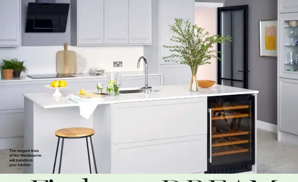  ??  ?? The elegant lines of the Westbourne will transform your kitchen
