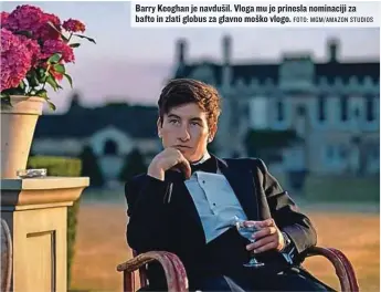  ?? FOTO: MGM/AMAZON STUDIOS ?? Barry Keoghan je navdušil. Vloga mu je prinesla nominaciji za bafto in zlati globus za glavno moško vlogo.