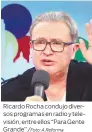  ?? A.Reforma ?? Ricardo Rocha condujo diversos programas en radio y televisión, entre ellos “Para Gente Grande’’./Foto: