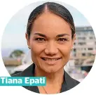  ??  ?? Tiana Epati