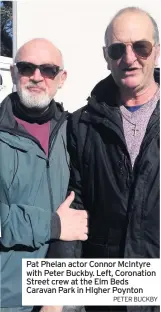  ?? PETER BUCKBY ?? Pat Phelan actor Connor McIntyre with Peter Buckby. Left, Coronation Street crew at the Elm Beds Caravan Park in HIgher Poynton
