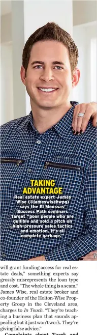  ??  ?? TAKING ADVANTAGE Real estate expert James Wise (@jameswiseh­wpg) says the El Moussas’ Success Path seminars target “poor people who are gullible and sold a pitch on high-pressure sales tactics and emotion. It’s all complete garbage.”