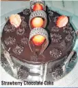  ??  ?? Strawberry Chocolate Cake