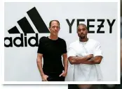  ?? ?? Adidas exec Eric Liedtke with Kanye in 2016. The German company has cut ties with the sneaker designer