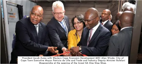 ??  ?? President Jacob Zuma with Western Cape Economic Developmen­t MEC Alan Winde, City of Cape Town Executive Mayor Patricia de Lille and Trade and Industry Deputy Minister Bulelani
Magwanishe at the opening of the Invest SA One Stop Shop.