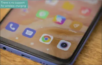  ??  ?? There is no support for wireless charging