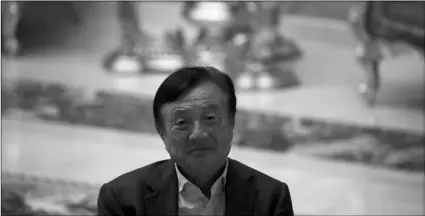  ?? PHOTO/NG HAN GUAN ?? Huawei’s founder Ren Zhengfei, looks on during an interview in Southern China’s Guangdong province on Tuesday. AP