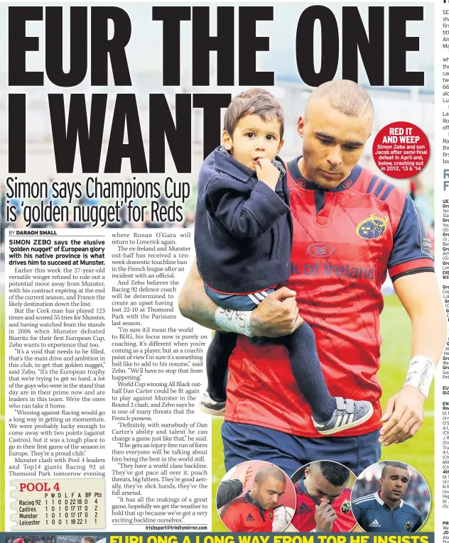  ??  ?? RED IT AND WEEP Simon Zebo and son Jacob after semi-final defeat in April and, below, crashing out in 2012, ‘13 & ‘14