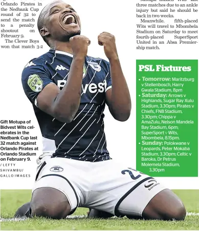  ?? / LEFTY SHIVAMBU/ GALLO IMAGES ?? Gift Motupa of Bidvest Wits celebrates in the Nedbank Cup last 32 match against Orlando Pirates at Orlando Stadium on February 9.