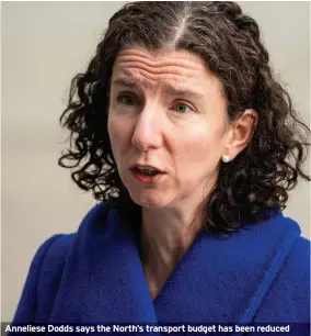  ??  ?? Anneliese Dodds says the North’s transport budget has been reduced