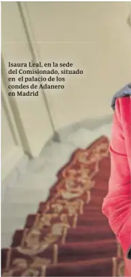  ??  ?? Isaura Leal, en la sede del Comisionad­o, situado en el palacio de los condes de Adanero en Madrid