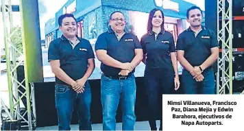  ??  ?? Nimsi Villanueva, Francisco Paz, Diana Mejía y Edwin Barahora, ejecutivos de Napa Autoparts.