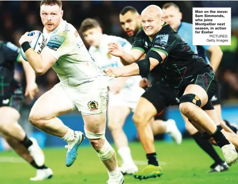  ?? PICTURES: Getty Images ?? Man on the move: Sam Simmonds, who joins Montpellie­r next season, in action for Exeter