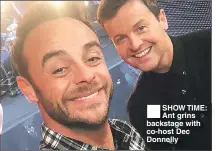  ??  ?? SHOW TIME: Ant grins backstage with co-host Dec Donnelly