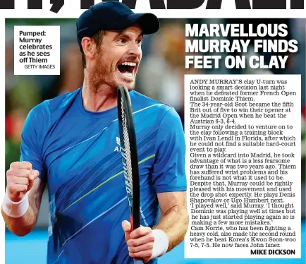  ?? GETTY IMAGES ?? Pumped: Murray celebrates as he sees off Thiem