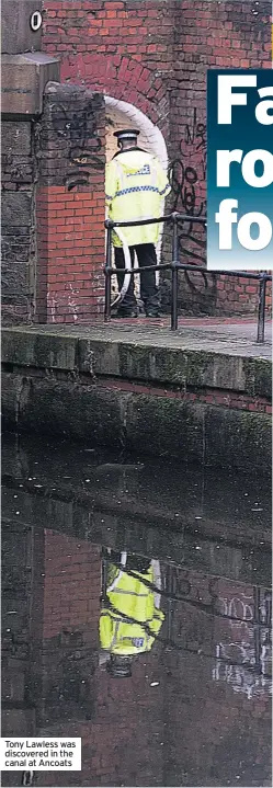  ??  ?? Tony Lawless was discovered in the canal at Ancoats