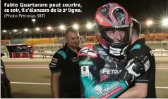  ?? (Photo Petronas SRT) ?? Fabio Quartararo peut sourire, ce soir, il s’élancera de la e ligne.