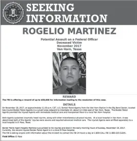  ?? FBI VIA AP ?? THIS IMAGE DISTRIBUTE­D BY THE FBI ON DEC. 4, 2017, in El Paso, Texas, shows a request for informatio­n in the death of U.S. Customs and Border Protection Agent Rogelio Martinez, who succumbed to traumatic head injuries and broken bones suffered while on...