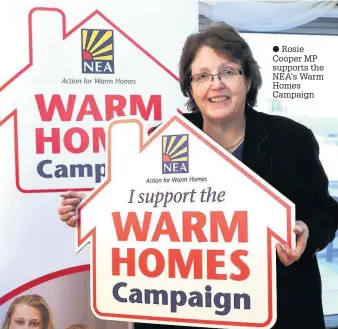  ?? Rosie Cooper MP supports the NEA’s Warm Homes Campaign ??
