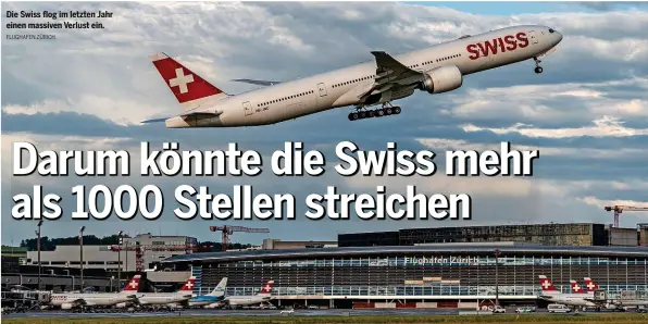  ?? FLUGHAFEN ZÜRICH ?? Die Swiss flog im letzten Jahr einen massiven Verlust ein.