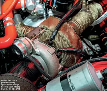  ??  ?? Garrett GTX2867R provides punchy spool-up and enough boost to crack 300bhp from the 1.6-litre CVH