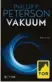  ?? Fischer, 496 S., 16,99 Euro ?? Phillip P. Peter‰ son: Vakuum.