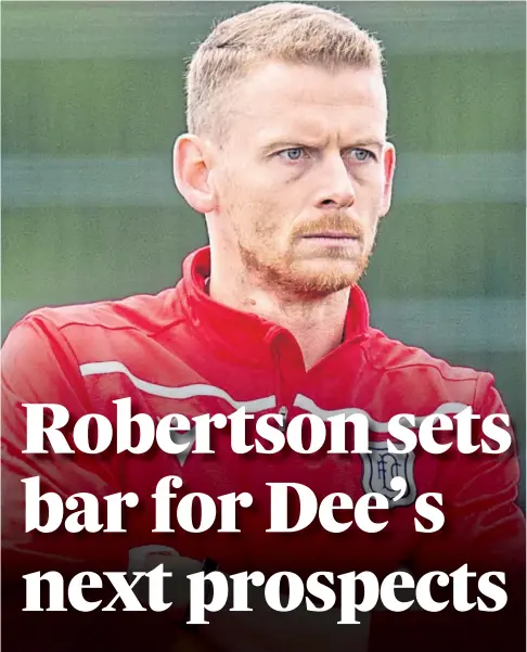  ?? ?? POTENTIAL: Scott Robertson has challenged Dundee’s young talent to make an impression this pre-season.