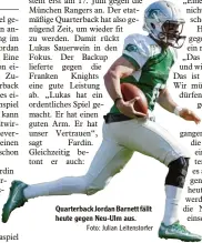  ?? Foto: Julian Leitenstor­fer ?? Quarterbac­k Jordan Barnett fällt heute gegen Neu Ulm aus.