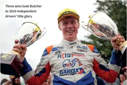  ??  ?? Three wins took Butcher to 2019 Independen­t drivers’ title glory