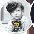  ??  ?? Mickey Kuhn
as Beau