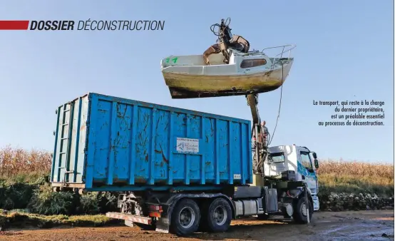  ??  ?? Le transport, qui reste à la charge du dernier propriétai­re, est un préalable essentiel au processus de déconstruc­tion.