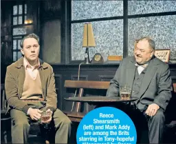  ??  ?? Reece Shearsmith (left) and Mark Addy are among the Brits starring in Tony-hopeful “Hangmen” by Oscar nominee Martin McDonagh.